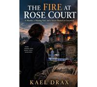 The Fire At Rose Court: A Murder, a Missing Past, and a Secret Buried in Greywick: 3