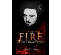 THE FIRE BEFORE SHAKESPEARE: A Reckless Pen, a Dangerous Life, and the Genius That History Almost Forgot