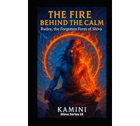 The Fire Behind the Calm: Rudra, the Forgotten Form of Shiva