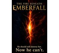 The Fire Beneath Emberfall: Where Power Awakens and Truth Refuses to Stay Buried: 2