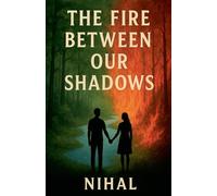 The Fire Between Our Shadows