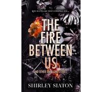 The Fire Between Us (The Discreet Edition)