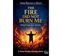 The Fire Did Not Burn Me: Rising Stronger from Adversity