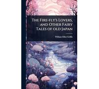 The Fire-fly's Lovers, and Other Fairy Tales of old Japan