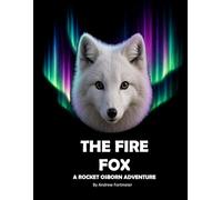 The Fire Fox A Rocket Osborn Adventure: A Children's Action Adventure Book teaching kids about the Christian values of forgiveness and trust. A Great ... friends and winning over enemies. 8.5" x 11"