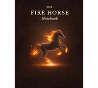 The Fire Horse Notebook: A Lined Journal with Dot Grid Pages for Daily Reflection, Creative Writing & Personal Growth