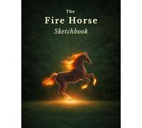 The Fire Horse Sketchbook: Blank Pages, Graph Grids, Dot Grids & Creative Space for Sketching, Emotional Regulation & Expression Through Art