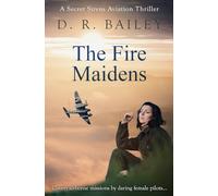 The Fire Maidens: Covert airborne missions by daring female pilots...