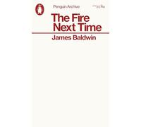 The Fire Next Time: James Baldwin