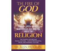 The Fire of God that Gives us the Boldness to Break Free of Religion
