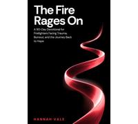 The Fire Rages On: A 90-Day Devotional for Firefighters Facing Trauma, Burnout, and the Journey Back to Hope