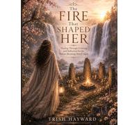 The Fire That Shaped Her: Healing Through Coloring and Reflection for the Woman Becoming Herself Again