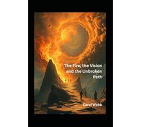 The Fire, the Vision, and the Unbroken Path: A Myth Retold