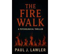 The Fire Walk: A Psychological Thriller About Memory, Power, and the Debt That Never Disappears