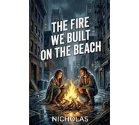 The Fire We Built on The Beach