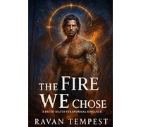 The Fire We Chose: A Fated Mates Paranormal Romance