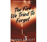 The Fire We Tried To Forget