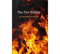 The Fire Within: A 90-Day Journey to Self-Love