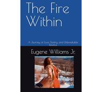 The Fire Within: A Journey of Love, Destiny, and Unbreakable Resolve