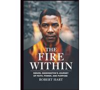 The Fire Within: Denzel Washington’s Journey of Faith, Power, and Purpose