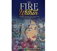 The Fire Within: Stories, Poems, and Essays of Women’s Resilience
