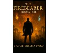 THE FIREBEARER: BOOK I Where It All Began & II Fire Origine's