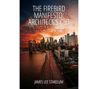 The Firebird Manifesto: Architect's Cut
