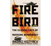 The Firebird: The Elusive Fate of Russian Democracy