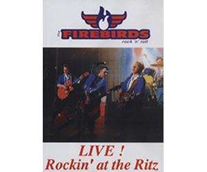 The Firebirds: Live! Rockin' at the Ritz