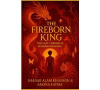 The Fireborn King: The Last Chronicle of Bhāratavarsha