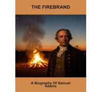 The Firebrand: A Biography Of Samuel Adams