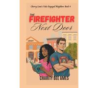 The Firefighter Next Door: Cherry Lane's Fake Engaged Neighbors Book #4