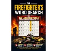 The Firefighter's Word Search: 100 Large Print Puzzles Featuring 1,500 Fire Service Words for Retired Firefighters and Everyone Who Appreciates Their Courage