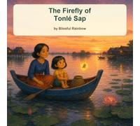 The Firefly of Tonlé Sap: A Gentle Story About Courage, Kindness, and Finding Home