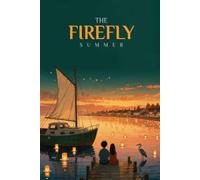 THE FIREFLY SUMMER: One old boat, one buried secret, and two best friends determined to fix them both before summer runs out.