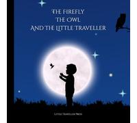 The Firefly, the Owl, and the Little Traveller: La Luciérnaga, el Búho y el Pequeño Viajero