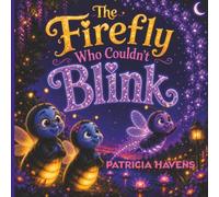 The Firefly Who Couldn't Blink: An Adoption Story for Children About Love, Family, and Discovering Where You Belong: 1
