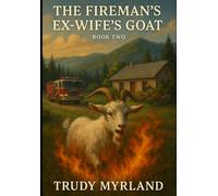 The Fireman’s Ex-Wife’s Goat: BOOK TWO
