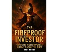 The FireProof Investor: Finding the Right properties in Today's Disruptive Times