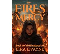 THE FIRES OF MERCY: Book II of The SHATTERED VEIL