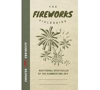 The Fireworks Field Guide: Nocturnal Spectacles of the Summertime Sky