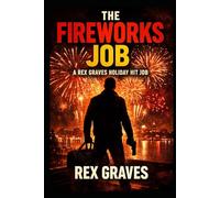 The Fireworks Job: A Res Graves Holiday Hit Job