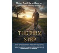 The firm step: A Guide to Life Engineering, Neurological Resilience, and Functional Recovery
