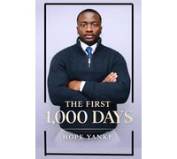 THE FIRST 1,000 DAYS