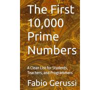 The First 10,000 Prime Numbers: A Clean List for Students, Teachers, and Programmers
