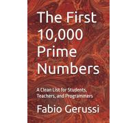 The First 10,000 Prime Numbers: A Clean List for Students, Teachers, and Programmers