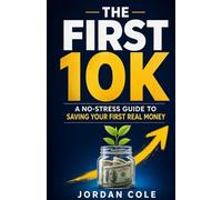 The First 10K: A No-Stress Guide to Saving Your First Real Money