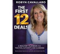 The First 12 Deals: A REALTOR® Playbook for Traction, Authority, and Closings
