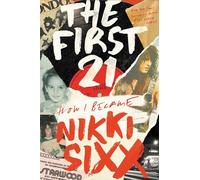 The First 21: How I Became Nikki Sixx
