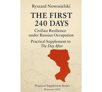 THE FIRST 240 DAYS: Civilian Resilience under Russian Occupation , Practical Supplement to The Day After